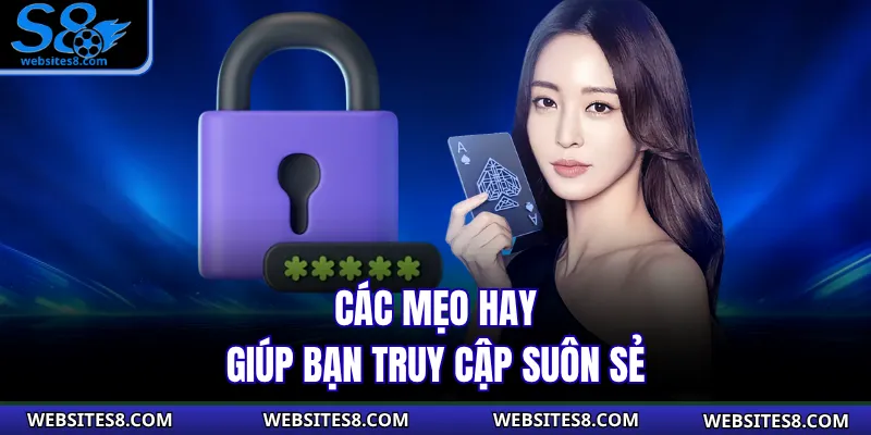 Các mẹo hay giúp bạn truy cập suôn sẻ