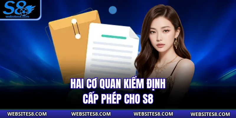 Hai cơ quan kiểm định, cấp phép cho S8