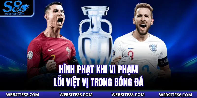 Hình phạt khi vi phạm lỗi việt vị trong bóng đá