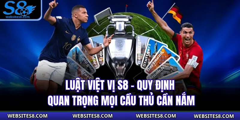 Luật Việt Vị S8 – Quy Định Quan Trọng Mọi Cầu Thủ Cần Nắm