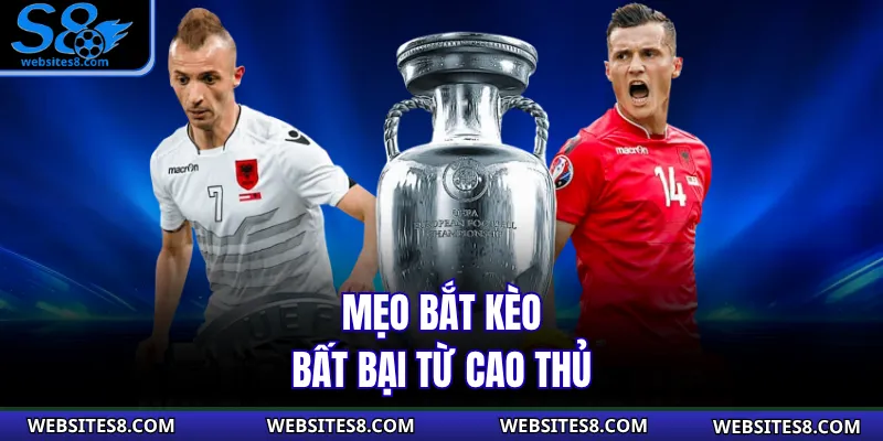 Mẹo bắt kèo bất bại từ cao thủ