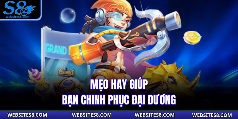 Mẹo hay giúp bạn chinh phục đại dương