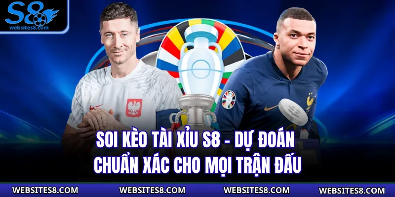 Soi Kèo Tài Xỉu S8 - Dự Đoán Chuẩn Xác Cho Mọi Trận Đấu